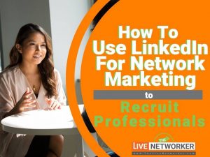 how to use linkedin for network marketing