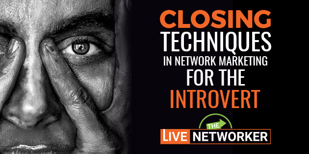 Closing Techniques In Network Marketing For The Introverted