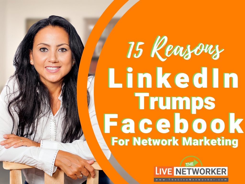How To Use Facebook For Network Marketing | 15 Reasons Why LinkedIn Rules