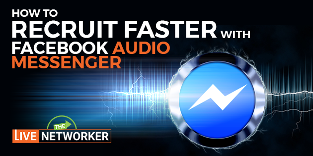 Network Marketing Recruiting Tools | 10 Reasons To Use Audio On FB Messenger