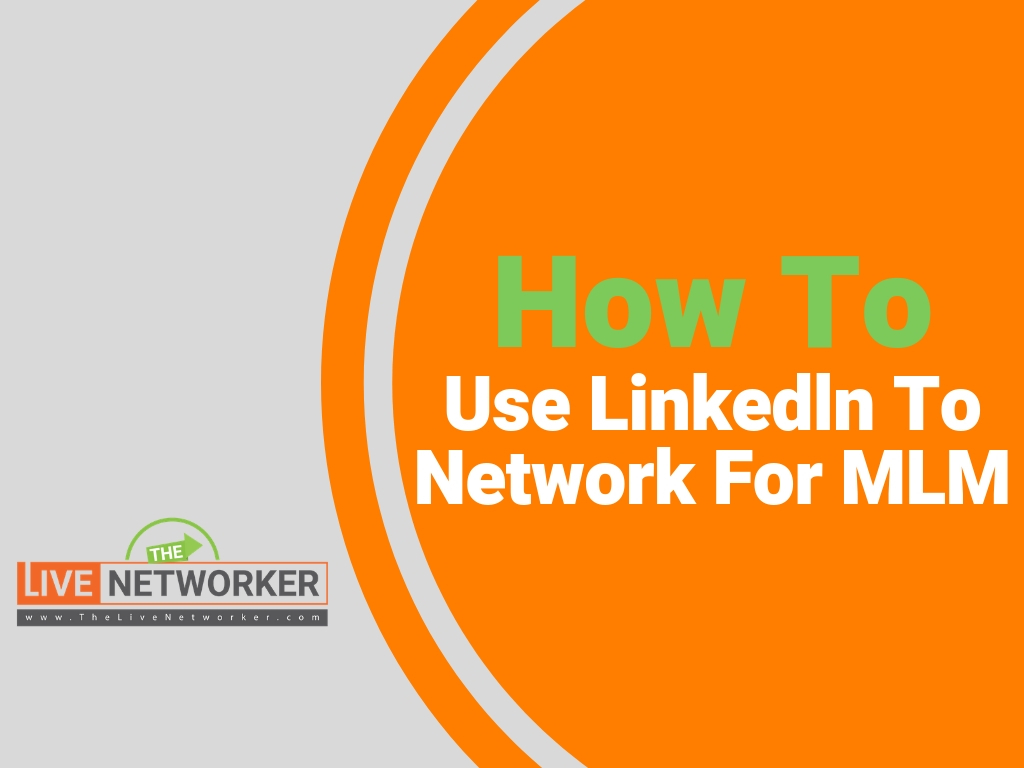 Network Marketing Success Ι How To Use Linkedln To Network For MLM