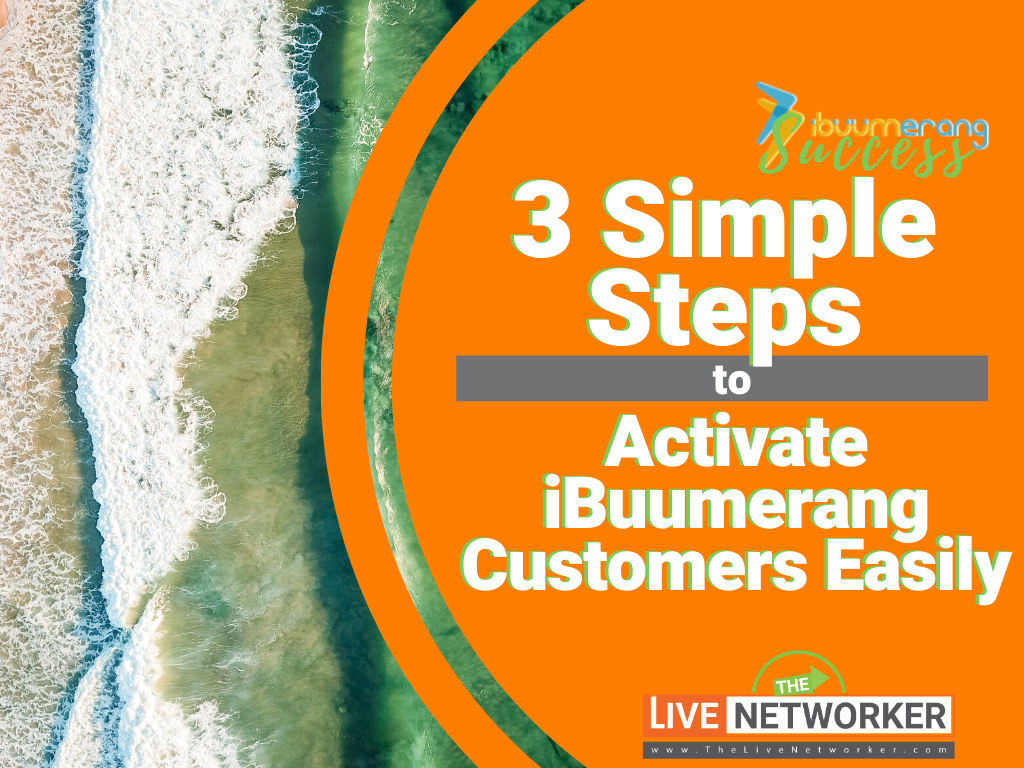 iBuumerang Success | 3 Simple Steps To Activate iBuumerang Customers