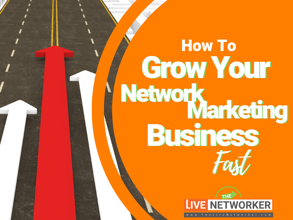 How to Grow Fast In Network Marketing